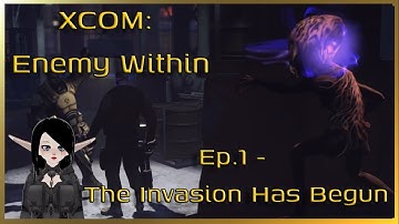 XCOM: Enemy Within Ep.1 - The Invasion Has Begun