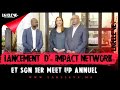 Lancement  d impact network  et son 1er meet up annuel