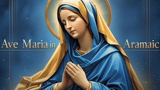 Ave Maria in Aramaic | Sacred Prayer for Peace