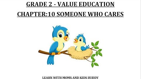 GRADE: 2, VALUE EDUCATION, CHAPTER: 10 - SOMEONE WHO CARES