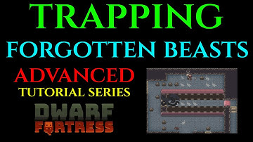 TRAPPING FORGOTTEN BEASTS - Advanced Guide DWARF FORTRESS Guide Ep 20