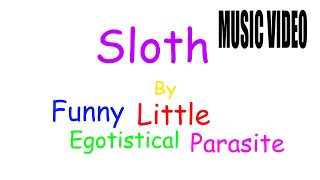 Sloth - Funny Little Egotistical Parasite (Music Video)