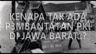 MENGAPA TAK ADA PERBURUAN ORANG PKI DI JAWA BARAT..?