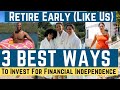 3 Best Ways to Invest to Retire Early (Financial Independence Retire Early)