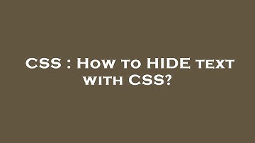 CSS : How to HIDE text with CSS?
