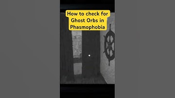 How to check for Ghost Orbs in Phasmophobia