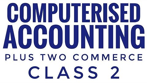 COMPUTERISED ACCOUNTING CLASS 2 PLUS TWO COMMERCE
