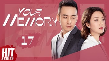 【ENG SUB】Your Memory EP17 | Xu Ling Yue, Yang Xu Wen, Fu Xin Bo, Ding Guan Sen | HitSeries