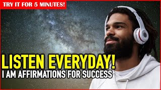 I AM Morning Affirmations for Success | LISTEN EVERY DAY #positiveaffirmations