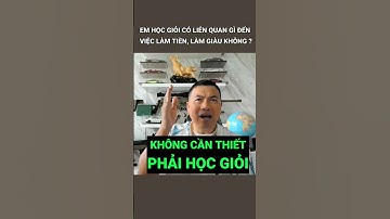 Em Học Giỏi Có Liên Quan Gì Đến Việc Làm Tiền, Làm Giàu Không? #shorts Cách Làm Giàu