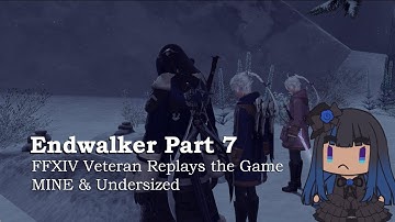Endwalker Part 7 - More Garlemald! - FFXIV Vet Replays the game MINE & Undersized!