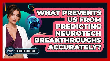 What Prevents Us From Predicting Neurotech Breakthroughs Accurately? - Neurotech Insight Pro