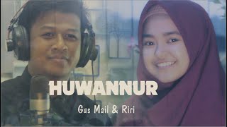 HUWANNUR هُوَ النُّورُ - Gus Mail Feat Siti Hanriyanti