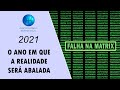 2021 - O ANO EM QUE A REALIDADE SERÁ ABALADA