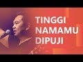 Tinggi Namamu Dipuji (Live) - JPCC Worship