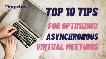 Top 10 Tips for Optimizing Asynchronous Virtual Meetings