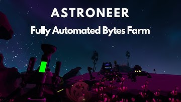 ASTRONEER − Fully Automated Bytes Farm
