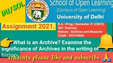 DU/SOL AssignmentI2021IB.A. (Prog.) Semester IV (CBCS)SEC (History) History : Archives and Museum