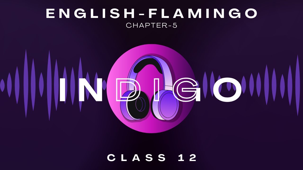 Indigo Class 12 Chap 5 Flamingo NCERT English Audiobook YouTube indigo-class-12-chap-5-flamingo-ncert-english-audiobook-youtube