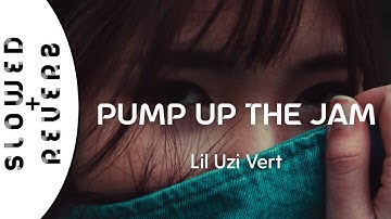 Lil Uzi Vert - Pump Up The Jam (s l o w e d  +  r e v e r b)