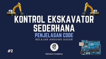 Belajar Arduino Dasar - #03 Kontrol Ekskavator Sederhana: Penjelasan Code [Part 2]