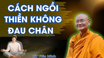 ĐAU CHÂN KHI THIỀN: ĐÚNG HAY SAI? |  Cách Ngồi Thiền KHÔNG ĐAU CHÂN | HT. Viên Minh