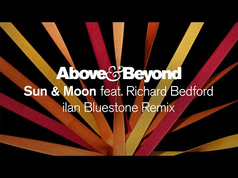 Above & Beyond feat. Richard Bedford - Sun & Moon (ilan Bluestone Remix)