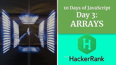 Day 3: Arrays - HACKERRANK - 10 Days of JavaScript