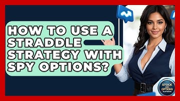 How To Use A Straddle Strategy With SPY Options? - Stock and Options Playbook
