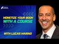 Monetize your book with a course with lucas marino