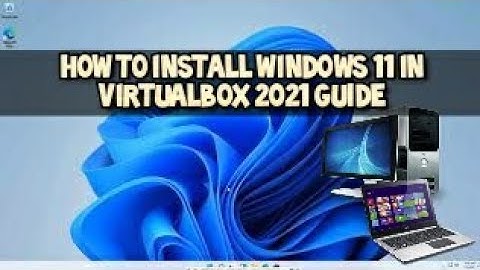 Windows 11 Installation in VirtualBox 2021 Guide