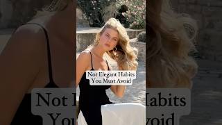 Not Elegant Habits That Will Make You Look Not Elegant