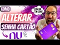 Como MUDAR a SENHA do CARTÃO NUBANK?