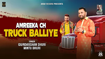 Amreeka Ch Truck Balliye | Latest Punjabi Song 2023 | Gurdarshan dhuri | Mintu Dhuri | Arsh Records