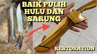 RESTORATION OF AN OLD KNIFE HANDLE AND SHEATH. |. BAIK PULIH SARUNG PISAU