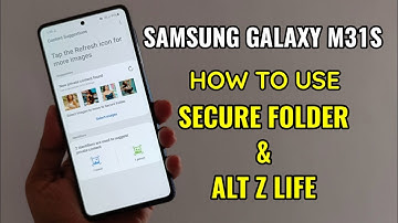 Samsung Galaxy M31S : How To Use Secure Folder & Alt Z Life?
