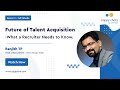 The Future of Talent Acquisition - What a Recruiter Needs to Know | Ranjith TP | Zappychats | S3.E2