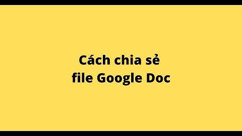 Cách chia sẻ file Google Doc
