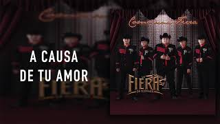 Video thumbnail of "La Fiera De Ojinaga - A Causa De Tu Amor - Como Una Fiera"