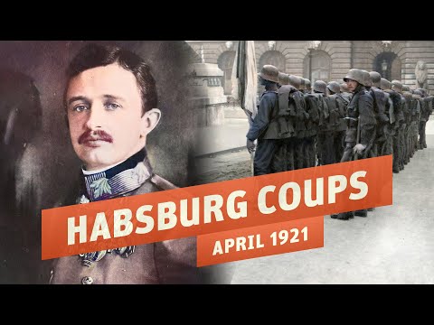 Emperor Karl Wants His Crown Back - Habsburg Restoration Coups I THE GREAT WAR 1921
