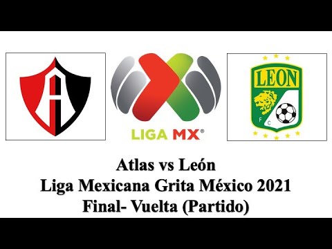 Atlas vs Len  Liga Mexicana Grita Mxico 2021  Final  Vuelta  Partido