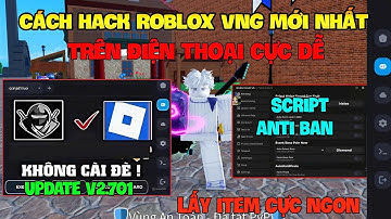 Cách Hack Roblox VNG Blox Fruit Trên Đt, Pc Và Ios - Delta x VNG v2.701 Antiban Fix Update Và Script