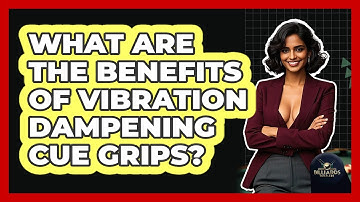 What Are The Benefits Of Vibration Dampening Cue Grips? - Billiards Hustlers