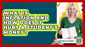What Is Inflation And How Does It Hurt A Student