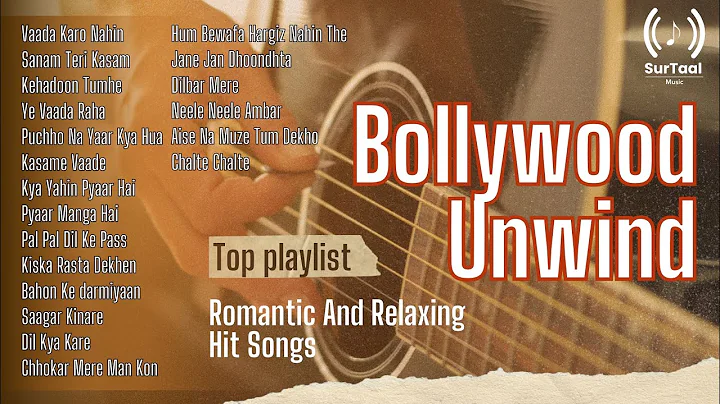 Bollywood Unwind | Best Collection of Hit Hindi Songs