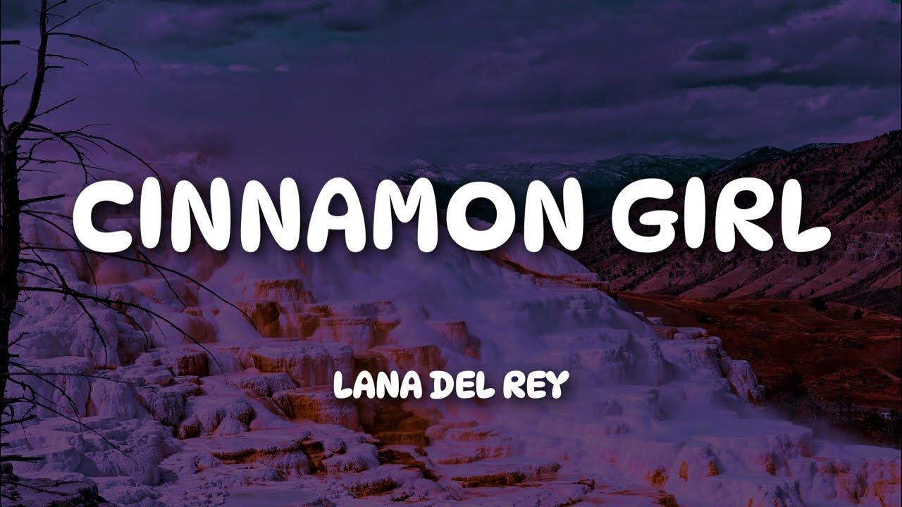 Lana Del Rey - Cinnamon Girl (Lyrics) Lana Del Rey - Cinnamon Girl (Lyrics)