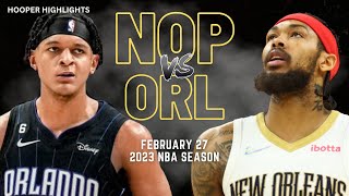 New Orleans Pelicans vs Orlando Magic Full Game Highlights | Feb 27 | 2023 NBA Season