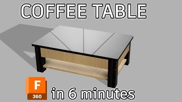 Coffee Table in Fusion 360 ( 6 minutes video)