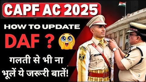 CAPF AC 2025 DAF Update Guide | गलतियाँ जो हर Aspirant को Avoid करनी चाहिए! | UPSC CAPF DAF Tips