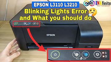 EPSON L3110 L3210 L3150 L3250 Series All Lights Blinking Error and What you should do | INKfinite